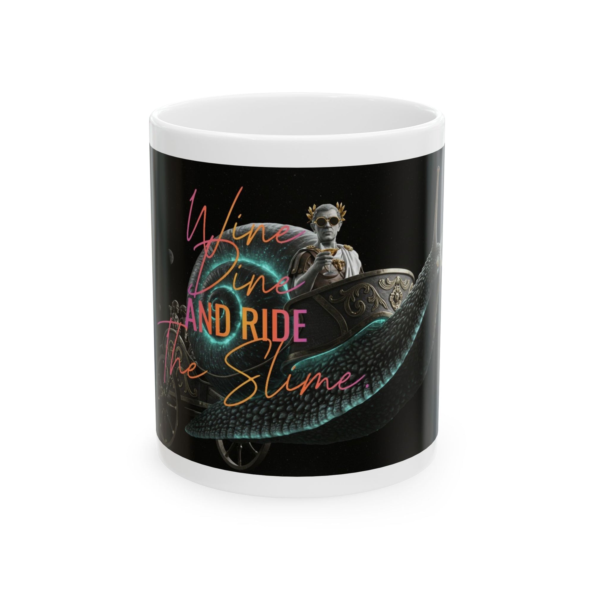 Wine Dine and Ride the Slime Ceramic Mug – Funny Coffee Cup for Quirky Gift-Givers & Chaos Sippers