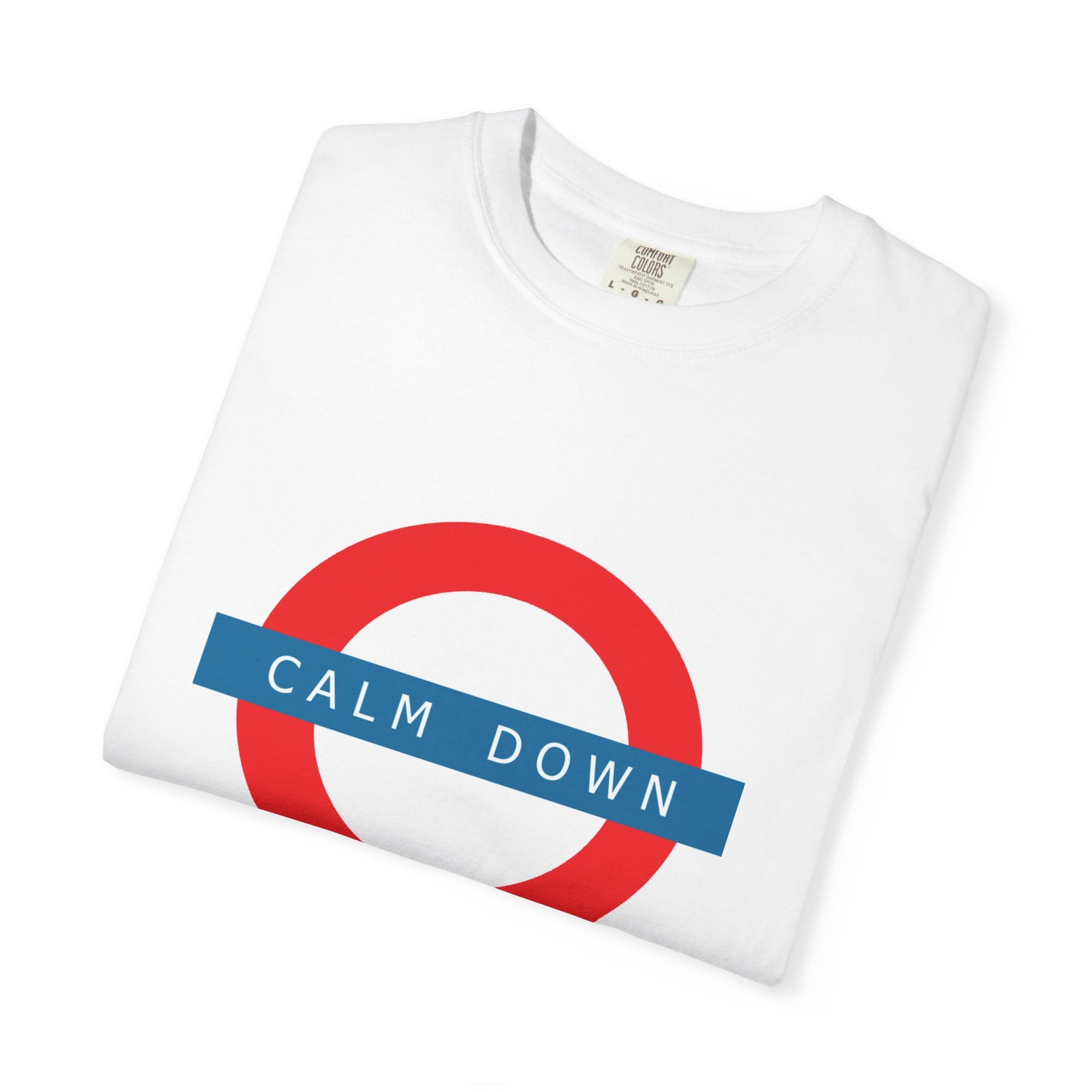 “Calm Down” Unisex Garment-Dyed T-Shirt – Sarcastic Graphic Tee, Cool Statement Shirt, Chill Summer Vibes